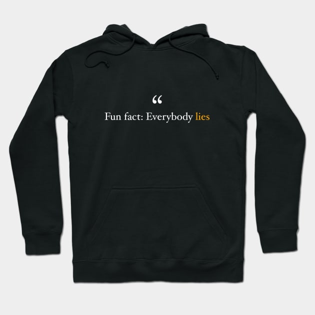 Fun Fact Everybody lies Motivational Inspiration Quote Hoodie by Cubebox